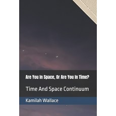 (영문도서) Are You In Space Or Are You In Time?: Time And Space Continuum Paperback, Independently Published, English, 9798323091874