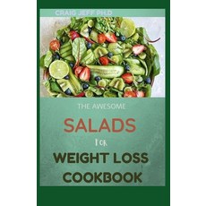 The Awesome Salads for Weight Loss Cookbook: 30+ Recipes Paperback, Independently Published, English, 9798721561160