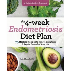 The 4-Week Endometriosis Diet Plan: 75 Healing Recipes to Relieve Symptoms and Regain Control of You... Paperback, Rockridge Press
