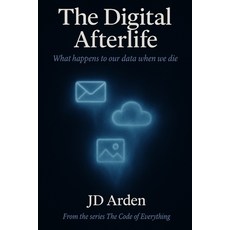 (영문도서)The Digital Afterlife: What happens to our data when we die Paperback, Independently Published, English, 9798266326903