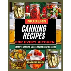 (英文圖書)Modern Canning Recipes for Every Kitchen: Creative Canning Made Easy For Busy Ki... 平裝版, Independently Published, 英文