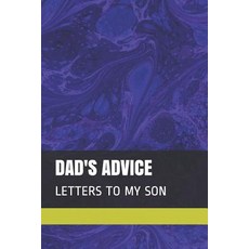 (영문도서)Dad's Advice: Letters to My Son Paperback, Independently Published, English, 9781097965571