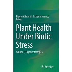 (영문도서)Plant Health Under Biotic Stress: Volume 1: Organic Strategies Hardcover, Springer, English, 9789811360428