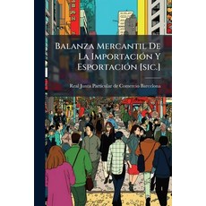 (영문도서)Balanza Mercantil De La Importación Y Esportación [sic.]: Verificada Por El Puer... Paperback, Nabu Press, English, 9781245294454