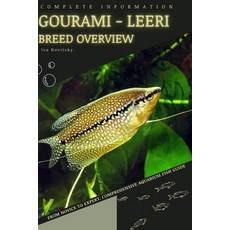 (영문도서) Gourami - Leeri: From Novice to Expert. Comprehensive Aquarium Fish Guide Paperback, Independently Published, English, 9798398292510