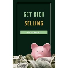 (영문도서) Get Rich Selling Paperback, Lucie DuPont, English, 9798227216601