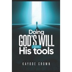 (영문도서)Doing God's will with His tools Paperback, Independently Published, English, 9798266908079