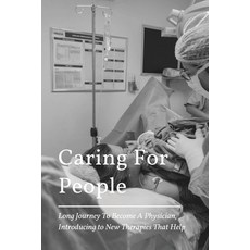 Caring For People: Long Journey To Become A Physician Introducing to New Therapies That Help: Physi... Paperback, Independently Published, English, 9798710207406