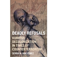 (外文書)Deadly Refusals: Kurdish Decolonization in Times of Counterterrorism Paperback, University of Minnesota Press, English