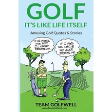 (영문도서) Golf: It's Like Life Itself. Amusing Golf Quotes & Stories Paperback, Pacific Trust Holdings Nz Ltd., English, 9780473478759