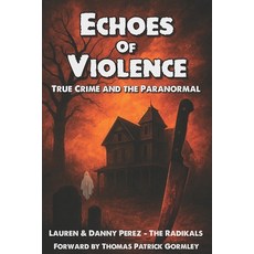 (영문도서)Echoes Of Violence: True Crime and the Paranormal Paperback, Independently Published, English, 9798284277416