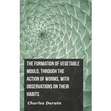 (영문도서)The Formation of Vegetable Mould Through the Action of Worms with Observations... Hardcover, Read & Co. Science, English, 9781528774666