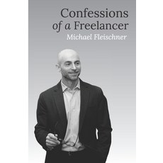 (영문도서) Confessions of a Freelancer: How to start grow and scale your freelance business or side hu... Paperback, Independently Published, English, 9798370265419