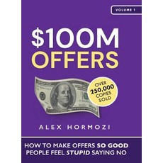 (영문도서) $100M Offers: How To Make Offers So Good People Feel Stupid Saying No Hardcover, Acquisition.com, English, 9781737475750