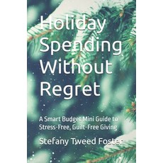 (영문도서)Holiday Spending Without Regret: A Smart Budget Mini Guide to Stress-Free Guilt... Paperback, Independently Published, English, 9798272884374