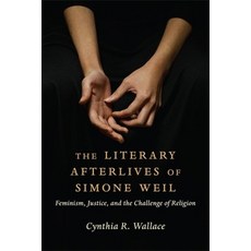 (영문도서) The Literary Afterlives of Simone Weil: Feminism Justice and the Challenge of Religion Paperback, Columbia University Press, English, 9780231214193