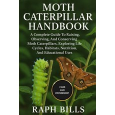 (영문도서)Moth Caterpillar Handbook: A Complete Guide To Raising Observing And Conservin... Paperback, Independently Published, English, 9798298329200