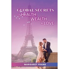 (영문도서)Global Secrets of Health Wealth & Love Paperback, Self-Publish, English, 9798232881979