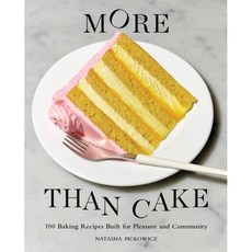 More Than Cake: 100 Baking Recipes Built for Pleasure and Community, Artisan Publishers