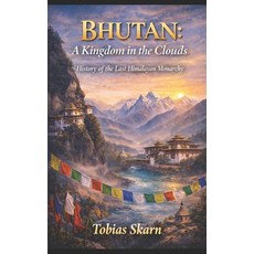 (영문도서)Bhutan: A Kingdom in the Clouds: History of the Last Himalayan Monarchy Paperback, Independently Published, English, 9798243563925