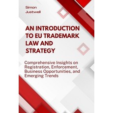 (영문도서)An Introduction to EU Trademark Law and Strategy: Comprehensive Insights on Regi... Paperback, Independently Published, English, 9798316202089 Independently Published, English, 9798316202089