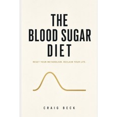 (영문도서)The Blood Sugar Diet: The Truth About Why We Get Fat Paperback, Independently Published, English, 9798198128378 Independently Published, English, 9798198128378