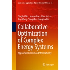 (영문도서) Collaborative Optimization of Complex Energy Systems: Applications in Iron and Steel Industry Hardcover, Springer, English, 9789819945498