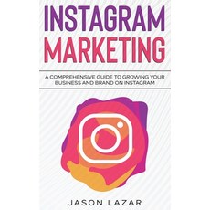 (영문도서) Instagram Marketing: A Comprehensive Guide to Growing Your Brand on Instagram Hardcover, Ingram Publishing, English, 9781761036996
