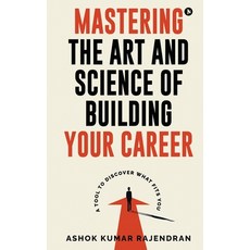 (영문도서)Mastering the Art and Science of Building Your Career: A Tool to Discover What F... Paperback, Notion Press, English, 9798899293771