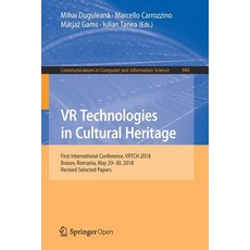 (영문도서) VR Technologies in Cultural Heritage: First International Conference Vrtch 2018 Brasov Rom... Paperback, Springer, English, 9783030058180
