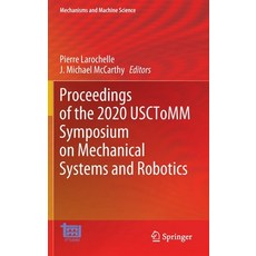 (영문도서) Proceedings of the 2020 Usctomm Symposium on Mechanical Systems and Robotics Hardcover, Springer, English, 9783030439286