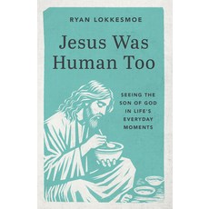 (영문도서)Jesus Was Human Too: Seeing the Son of God in Life's Everyday Moments Paperback, Our Daily Bread Publishing, English, 9781640704411