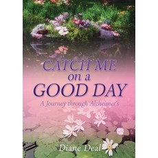 (영문도서) Catch Me on a Good Day: A Journey through Alzheimer's Paperback, Xulon Press, English, 9798868506949