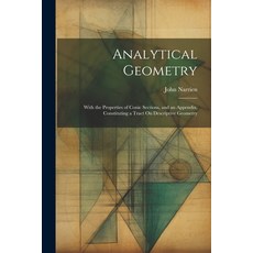(영문도서) Analytical Geometry: With the Properties of Conic Sections and an Appendix Constituting a T... Paperback, Legare Street Press, English, 9781021641915