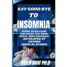 Say Good Bye to Insomnia: Guide to Getting the Sleep you Need Drug-Free Program Developed At Oxford... Paperback, Independently Published, English, 9798741498576