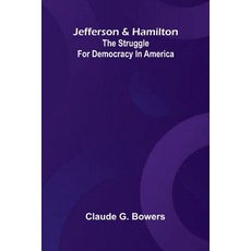 (영문도서)Jefferson And Hamilton: The Struggle For Democracy In America Paperback, Alpha Edition, English, 9789371771122
