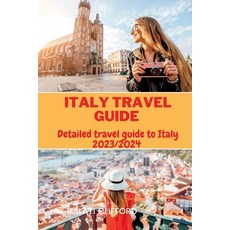 (영문도서) Italy Travel Guide: Detailed Travel Guide To Italy 2023/2024 Paperback, Independently Published, English, 9798376009581