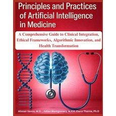 (영문도서)Principles and Practices of Artificial Intelligence in Medicine: A Comprehensive... Paperback, Independently Published, English, 9798243147064 Independently Published, English, 9798243147064