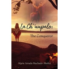 (영문도서) La Ch'uupalo; The Conqueror Paperback, Palmetto Publishing