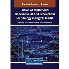 (영문도서)Fusion of Multimodal Generative AI and Blockchain Technology in Digital Media Paperback, IGI Global, English, 9798337315058