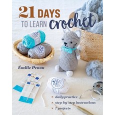 (영문도서) 21 Days to Learn to Crochet: Daily Practice Step-By-Step Instructions 7 Projects Paperback, C&T Publishing, English, 9781644036211