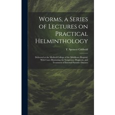 (영문도서) Worms a Series of Lectures on Practical Helminthology: Delivered at the Medical College of t... Hardcover, Legare Street Press, English, 9781020501821