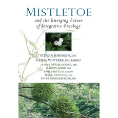 (영문도서) Mistletoe and the Emerging Future of Integrative Oncology Hardcover, Portal Books, English, 9781938685330