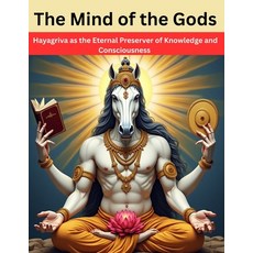 (영문도서)The Mind of the Gods: Hayagriva as the Eternal Preserver of Knowledge and Consci... Paperback, Independently Published, English, 9798289863546