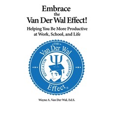 (영문도서)Embrace the Van Der Wal Effect!: Helping You Be More Productive at Work School ... Paperback, Five Vines Press, English, 9781732771086
