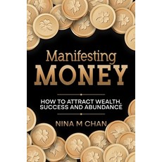 (英文圖書)Manifesting Money: How to Attract Wealth Success and Abundance 平裝版, Independent Publishing Network, 英文