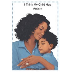 (영문도서) I Think My Child Has Autism Paperback, Independently Published, English, 9798306961309