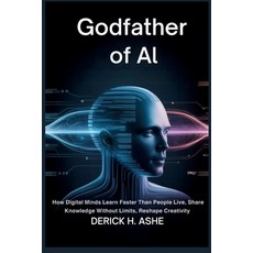 (영문도서)Godfather of AI: How Digital Minds Learn Faster Than People Live Share Knowledg... Paperback, Independently Published, English, 9798242541375