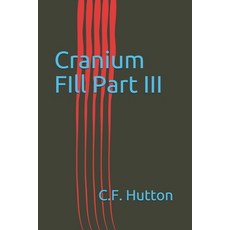 (영문도서) Cranium FIll Part III Paperback, Independently Published, English, 9798610433387