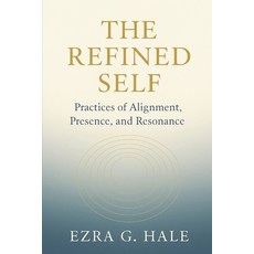(英文圖書)The Refined Self: Practices of Alignment Presence and Resonance 平裝版, Independently Published, 英文